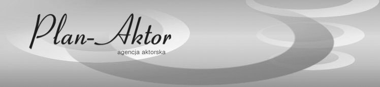 Bart�omiej Bobrowski Agenacja Aktorska Plan-Aktor